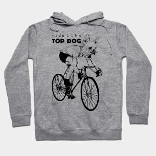 Ride like Top Dog Hoodie